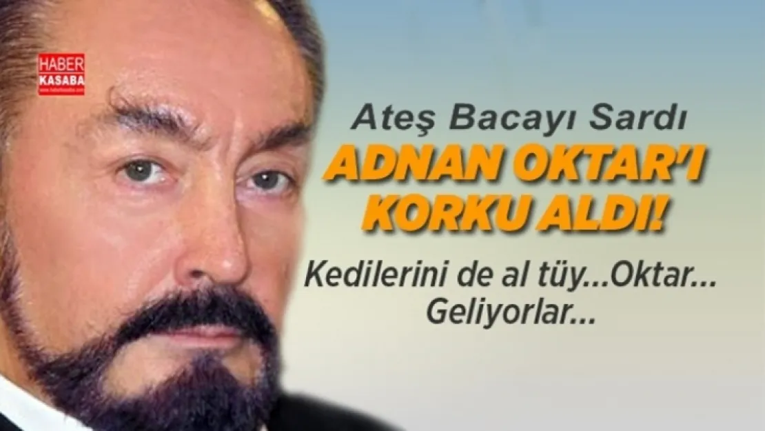 Adnan Oktar'ı korku sardı!