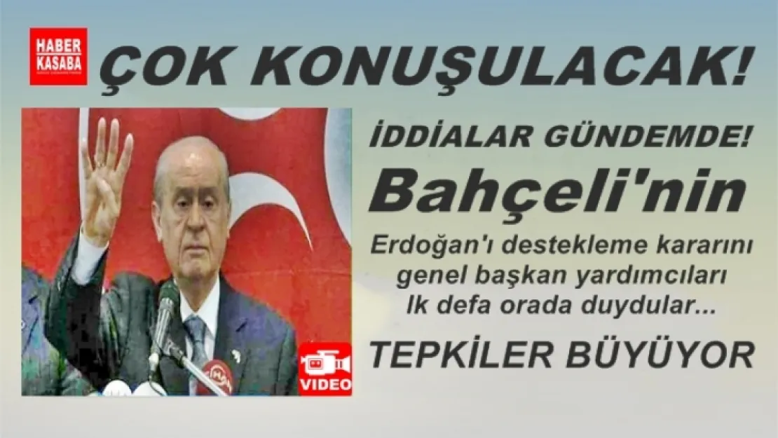 Bahçeli'nin Erdoğan'ı destekleme kararını  yardımcıları ilk defa orada duydu