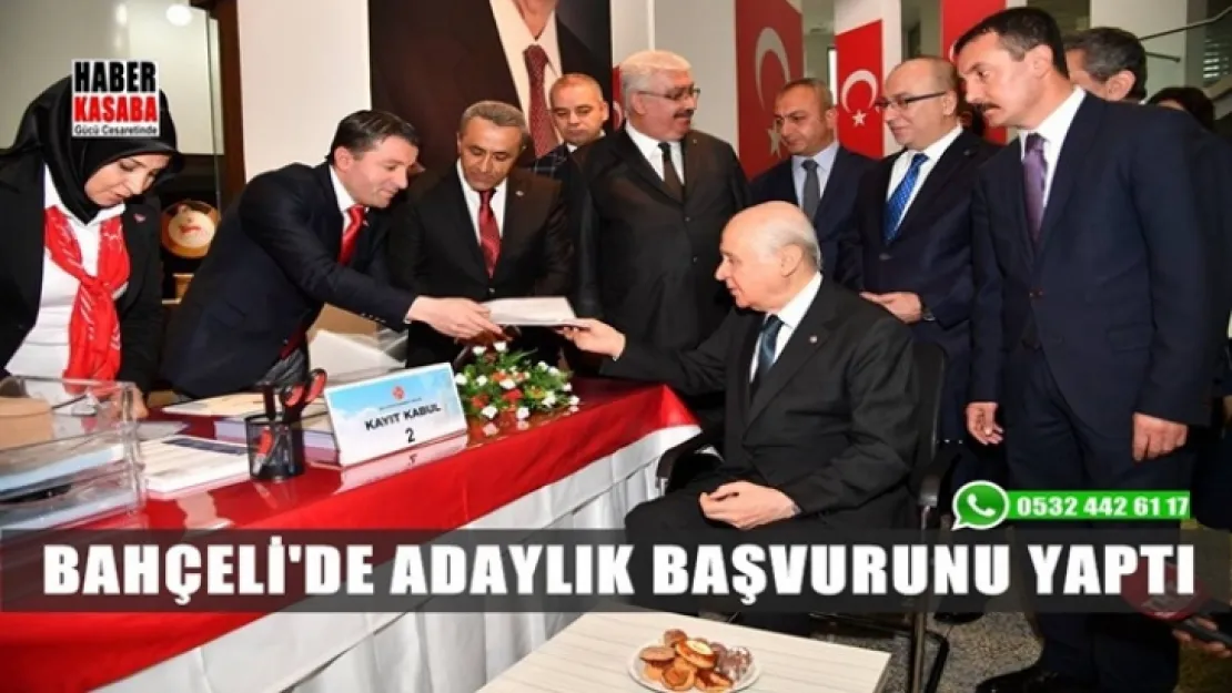 Bahçeli'de adaylık başvurusunu yaptı