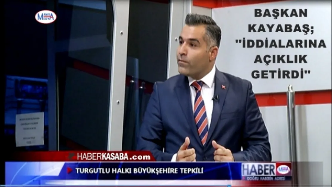 BAŞKAN KAYABAŞ''İDDİALARINA AÇIKLIK GETİRDİ (VİDEO)