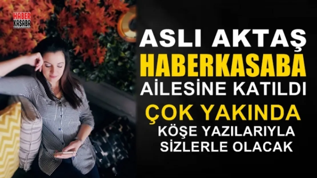 Aslı Aktaş, Çok yakında köşe yazıları ile sizlerle...