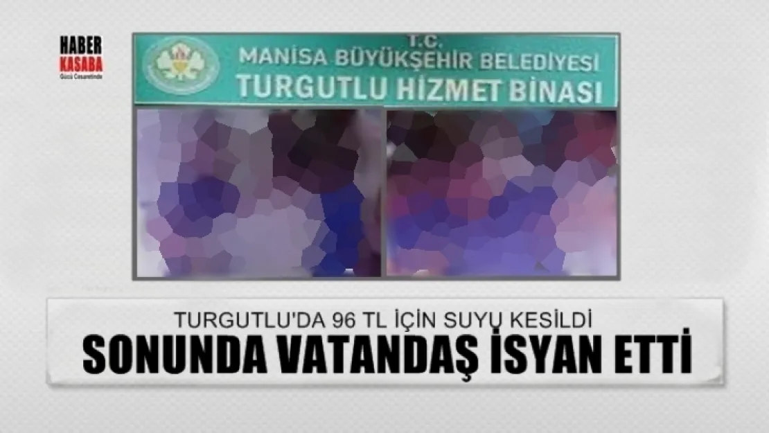 Turgutlu'da 96 TL için suyu kesilen Vatandaş sinirine hakim olamadı