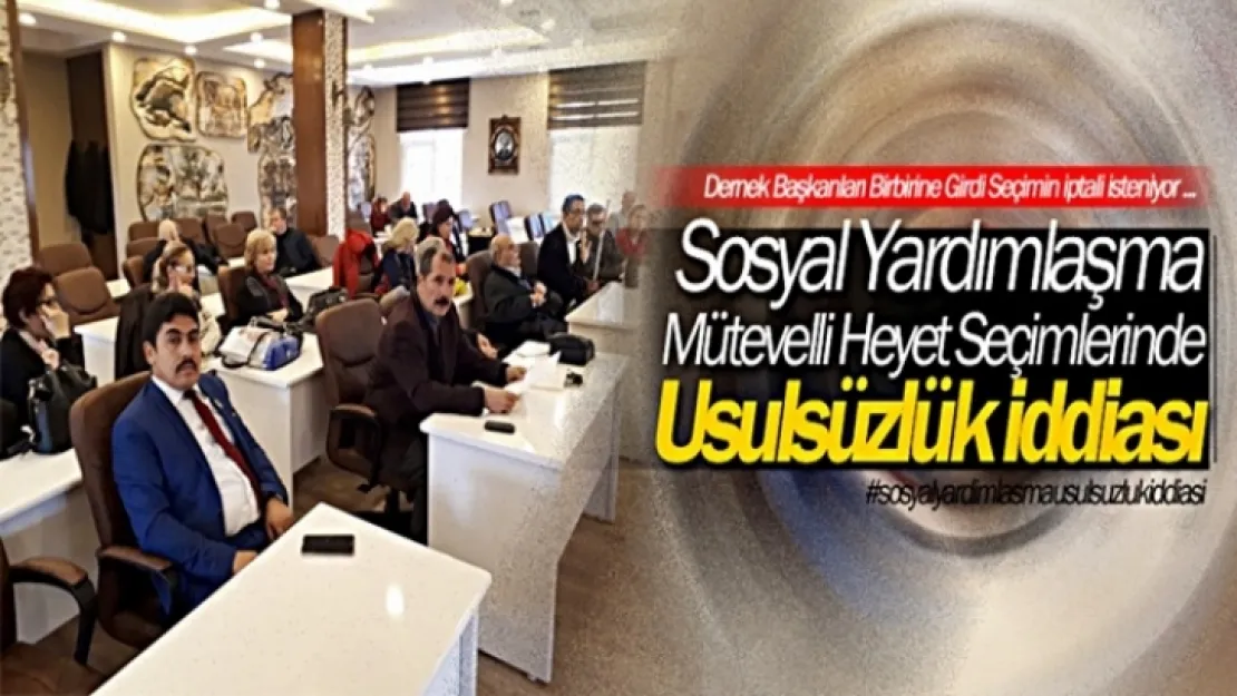 Sosyal Yardımlaşma Heyet Seçimlerinde Usulsüzlük İddiası