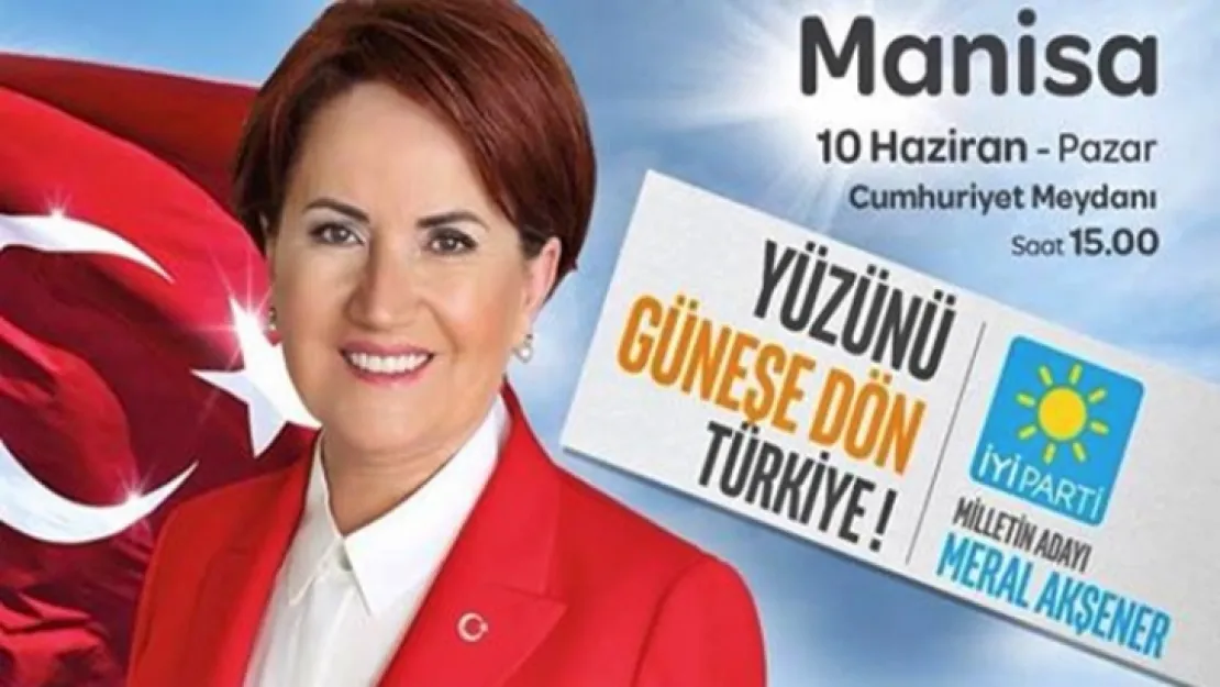 Akşener 10 Haziran'da Manisa'ya geliyor