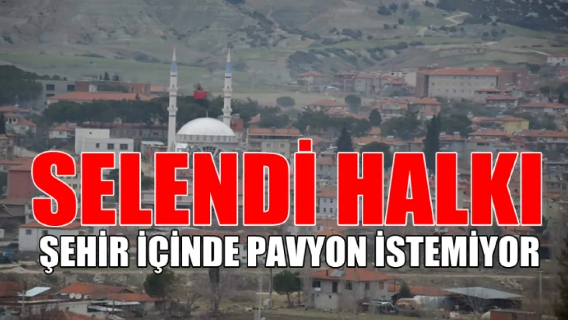 SELENDİLİLER ŞEHİRDE BİRAHANE İSTEMİYORLAR