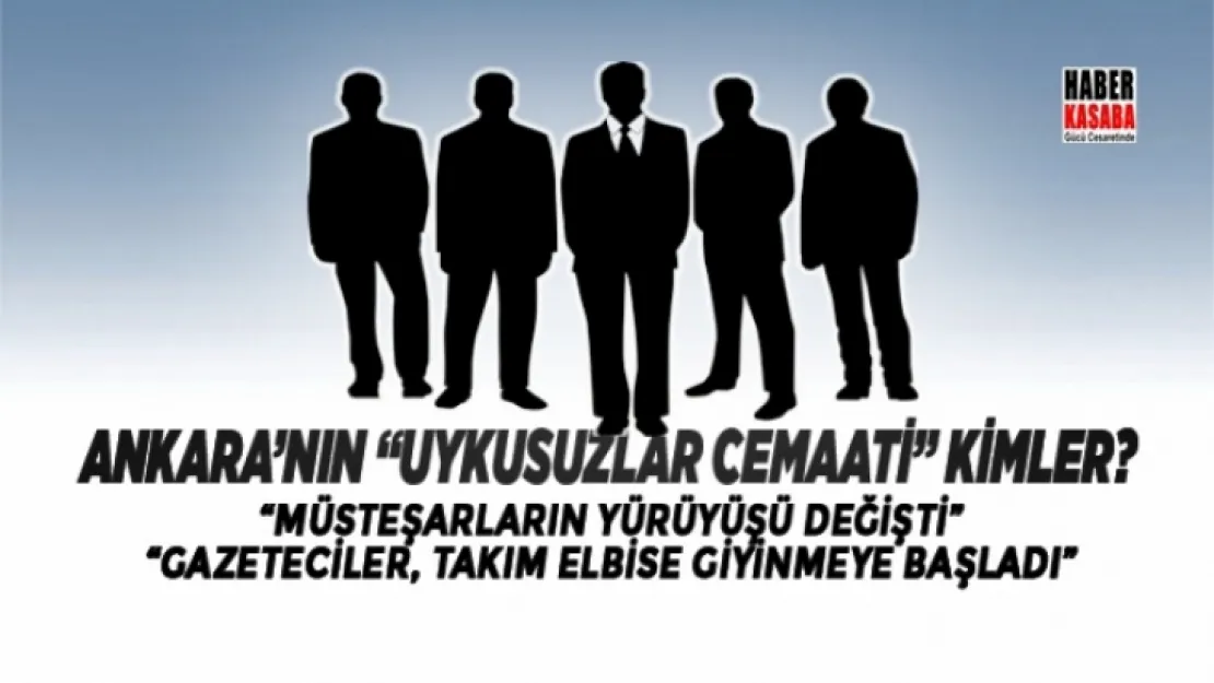 Ankara'nın 'uykusuzlar cemaati' kimlerden oluşuyor?