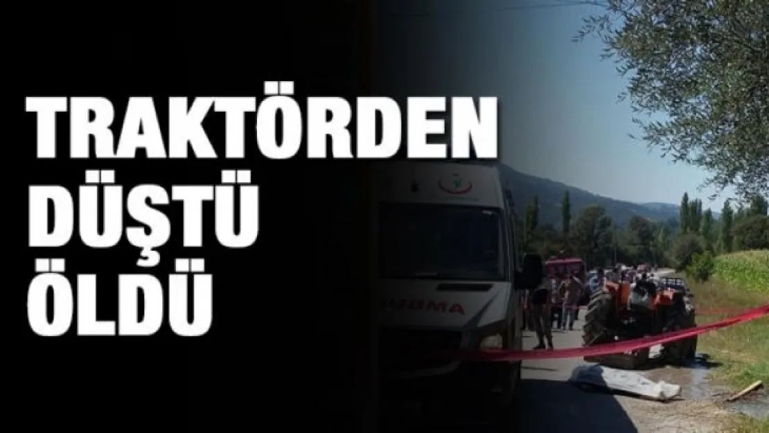 Traktörden düşen  genç kadın hayata gözlerini yumdu