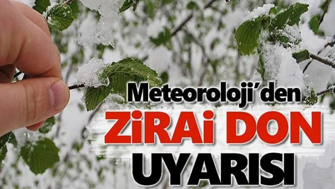 DİKKAT! ZİRAİ DON UYARISI GELDİ