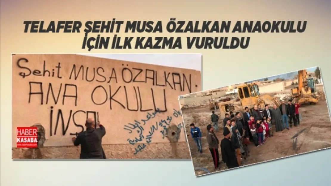 Telafer'de Şehit Musa Özalkan Anaokulu İçin kazı çalışması başladı
