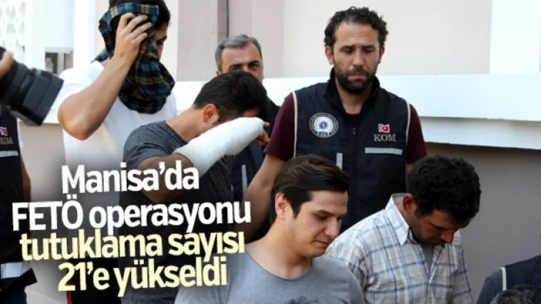 FETÖ operasyonu tutuklama sayısı 21'e yükseldi
