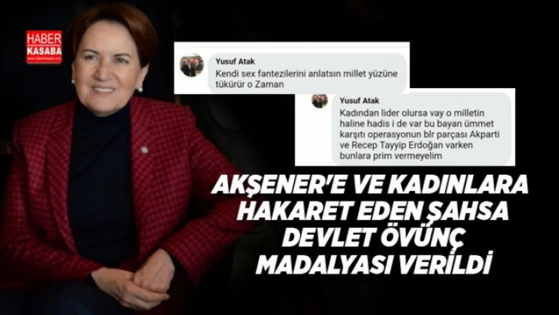 Akşener'e ve kadınlara hakaret eden o kişi'ye 'Devlet övünç madalyası' verildi