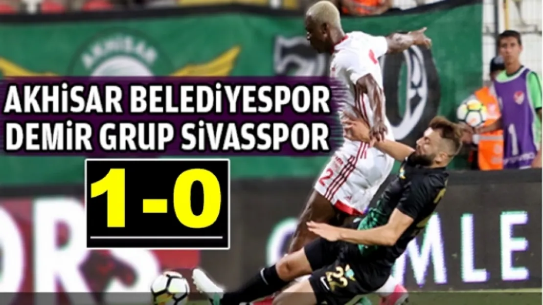 DEMİR GRUP SİVASSPOR: 0 - AKHİSAR BELEDİYESPOR: 1