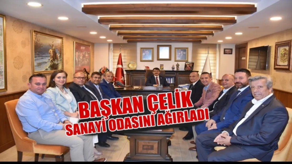 Başkan Çelik Sanayi Odası ile bir araya geldi