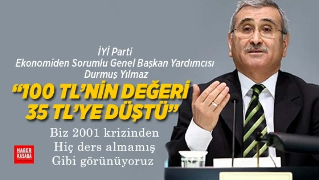 Eski Bakan Yılmaz,'100 TL'nin değeri 35 TL'ye düştü'