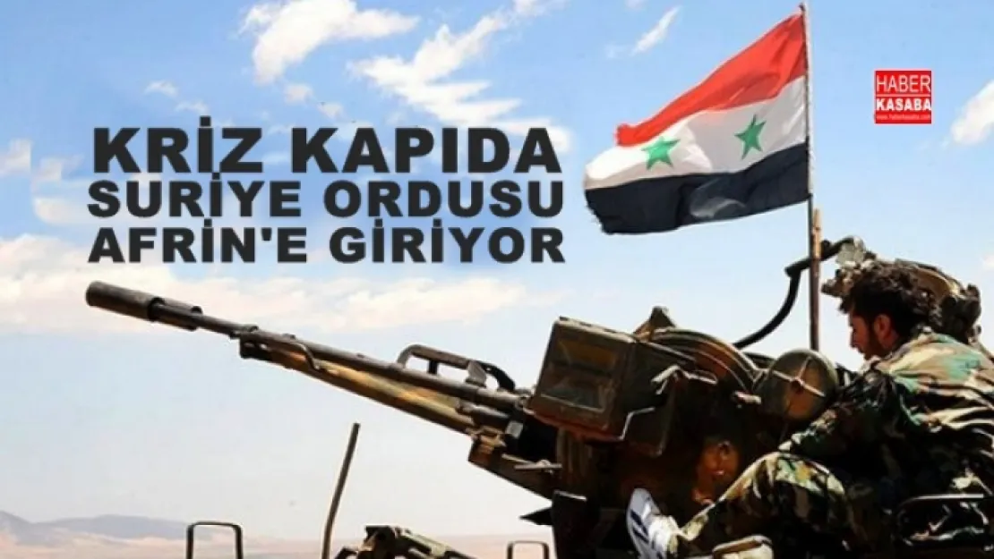 Suriye ordusu Afrin'e bir kaç saat içerisinde giriyor