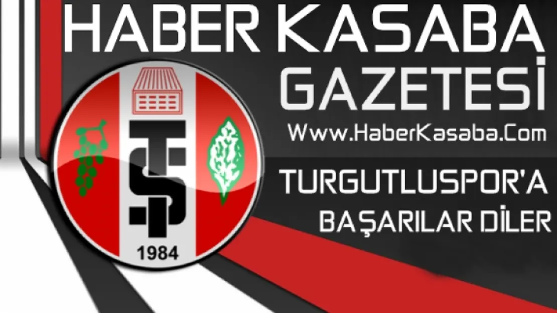 TURGUTLUSPOR'A BAŞARILAR DİLİYORUZ