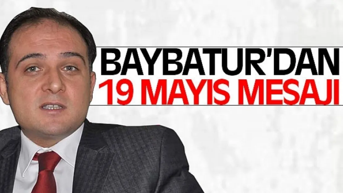 Baybatur'dan 19 Mayıs mesajı