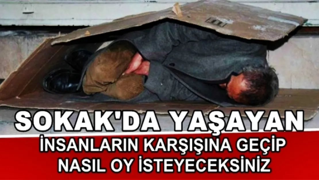 Turgutlu'da sokak'da yaşayanlardan nasıl oy isteyeceksiniz...