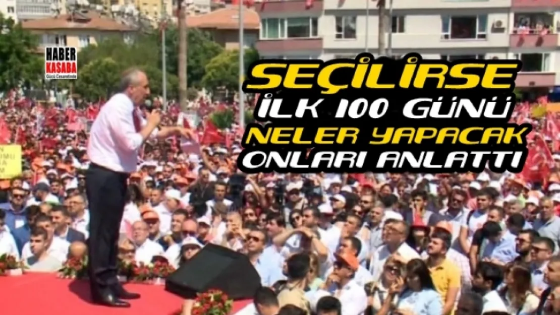 İnce Seçildiğinde ilk 100 gününü anlattı