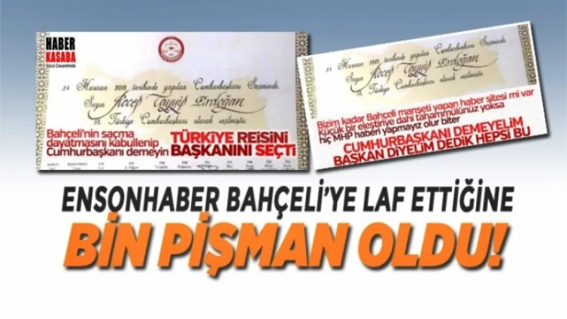 Ensonhaber Sitesi Bahçeli'ye laf ettiğine bin pişman oldu!