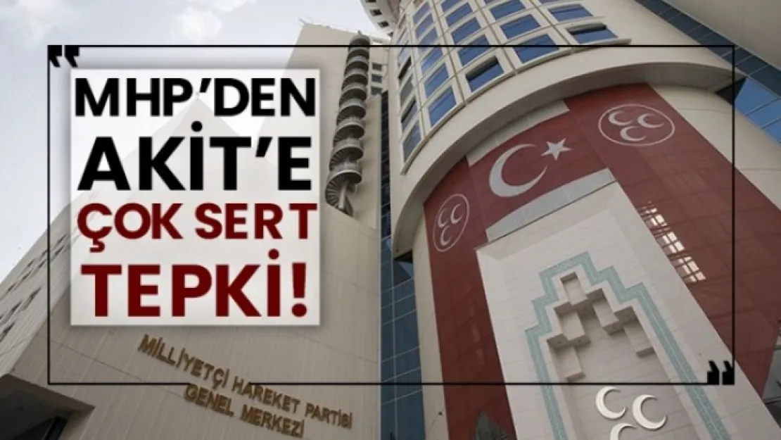 MHP'den Akit'e çok sert tepki!