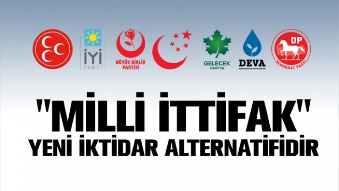 'Milli İttifak' yeni iktidar alternatifidir