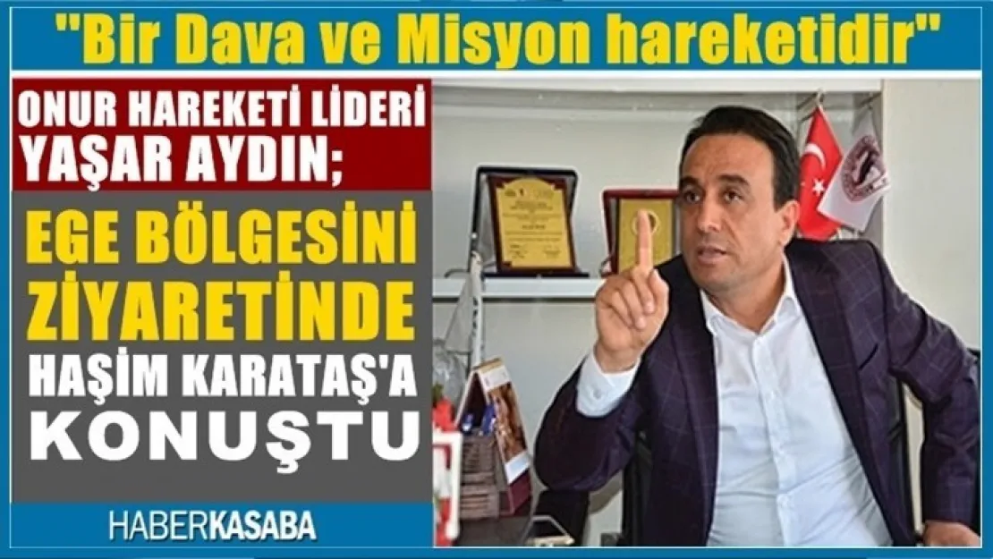 Onur Hareketi Lideri Yaşar Aydın, Siyasette Manisa'nın önemine dikkat çekti