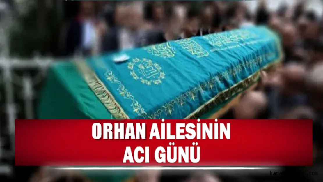 Orhan Ailesinin Acı Günü