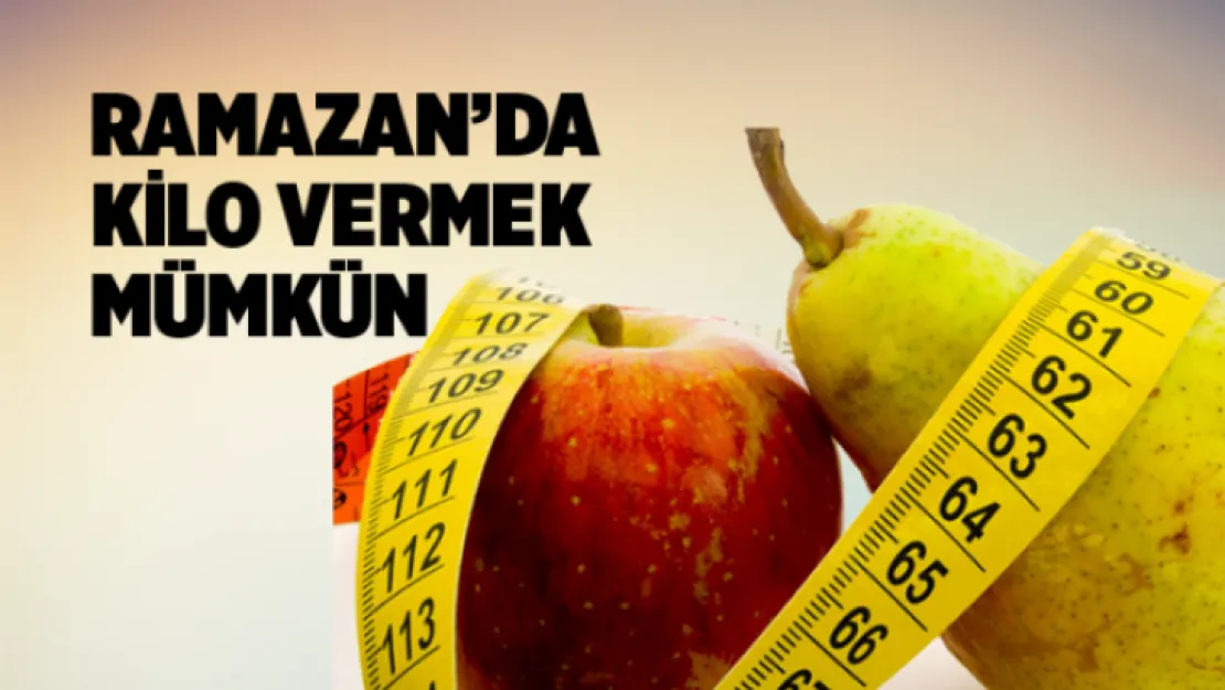 Ramazan'da kilo vermeniz mümkün