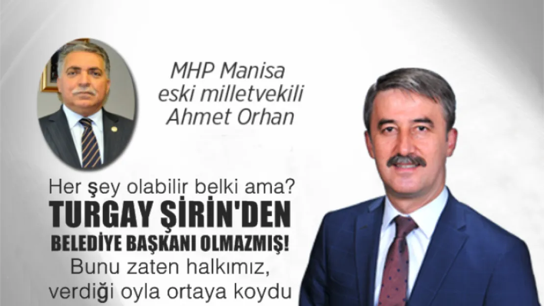 Turgay bey her şey olabilir belki ama! Belediye başkanı olamazmış?