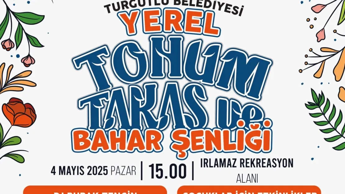 Turgutlu Belediyesinin Geleneksel Hale Getirdiği 'Tohum Takas ve Bahar Şenliği' 4 Mayıs Pazar Günü
