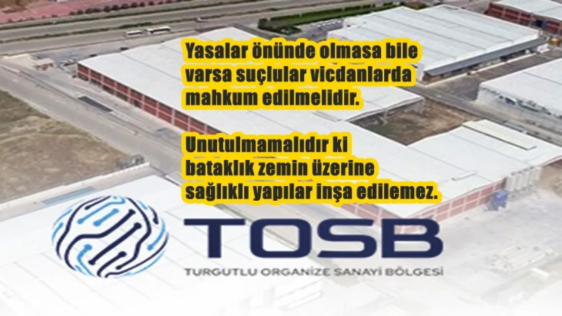 Turgutlu Organize Sanayi Bölgesinde şüphe uyandıran her işlem ve tasarruf başlangıçtan bu yana mutlaka ortaya çıkarılmalıdır