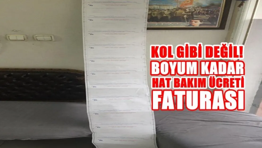 Kol gibi değil, Boyum kadar fatura!