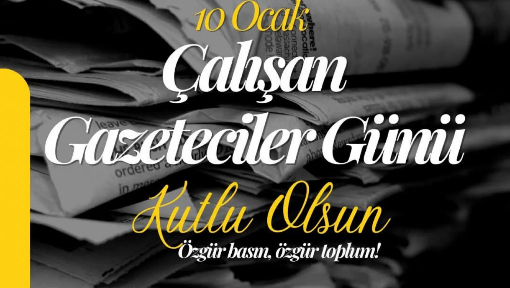 10 Ocak Çalışan Gazeteciler Gününü Kutluyorum