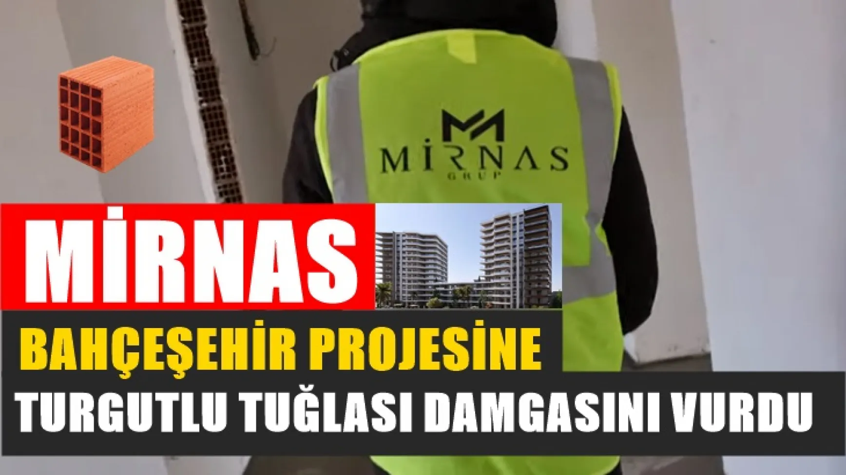 Mirnas Bahçeşehir Projesine Turgutlu Tuğlası Damgasını Vurdu