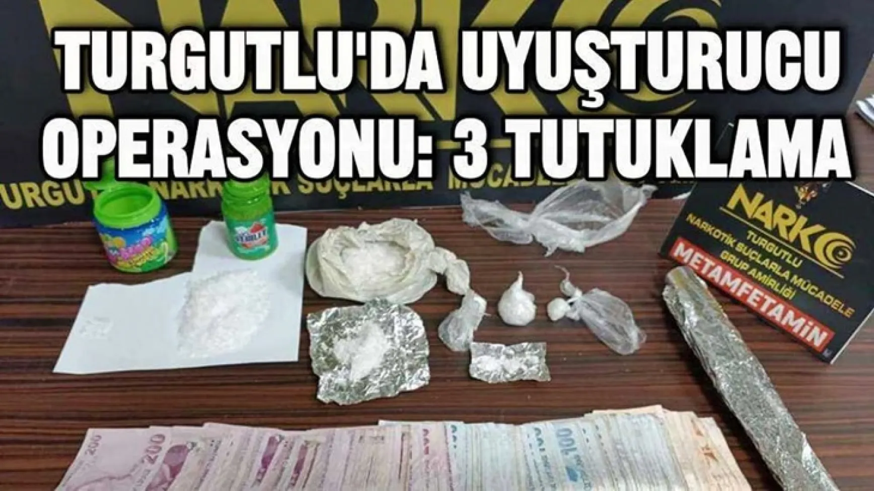 Turgutlu'da Uyuşturucu Operasyonu: 3 Tutuklama