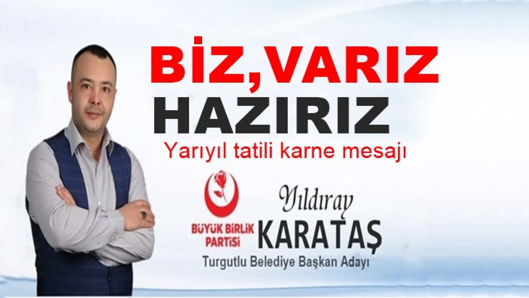 BBP Belediye Başkan Adayı Yıldıray Karataş'ın öğrencilere Yarıyıl tatili karne mesajı
