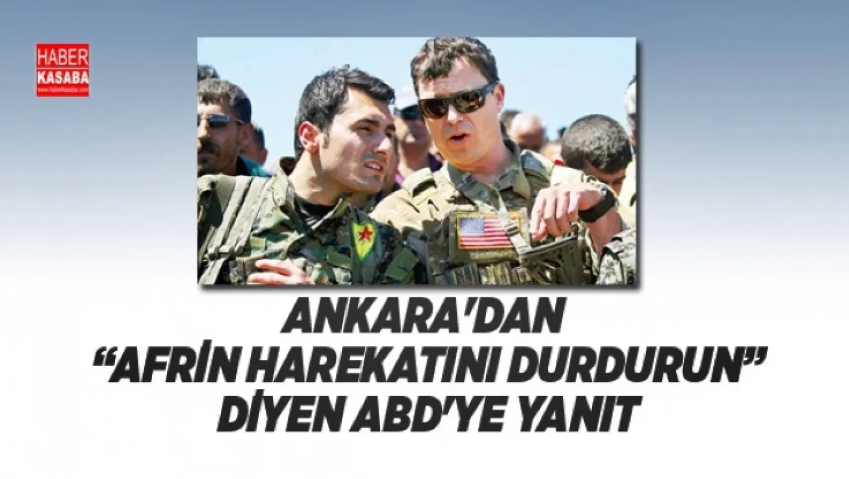 Ankara'dan  ABD'ye Afrin Harekatı yanıtı