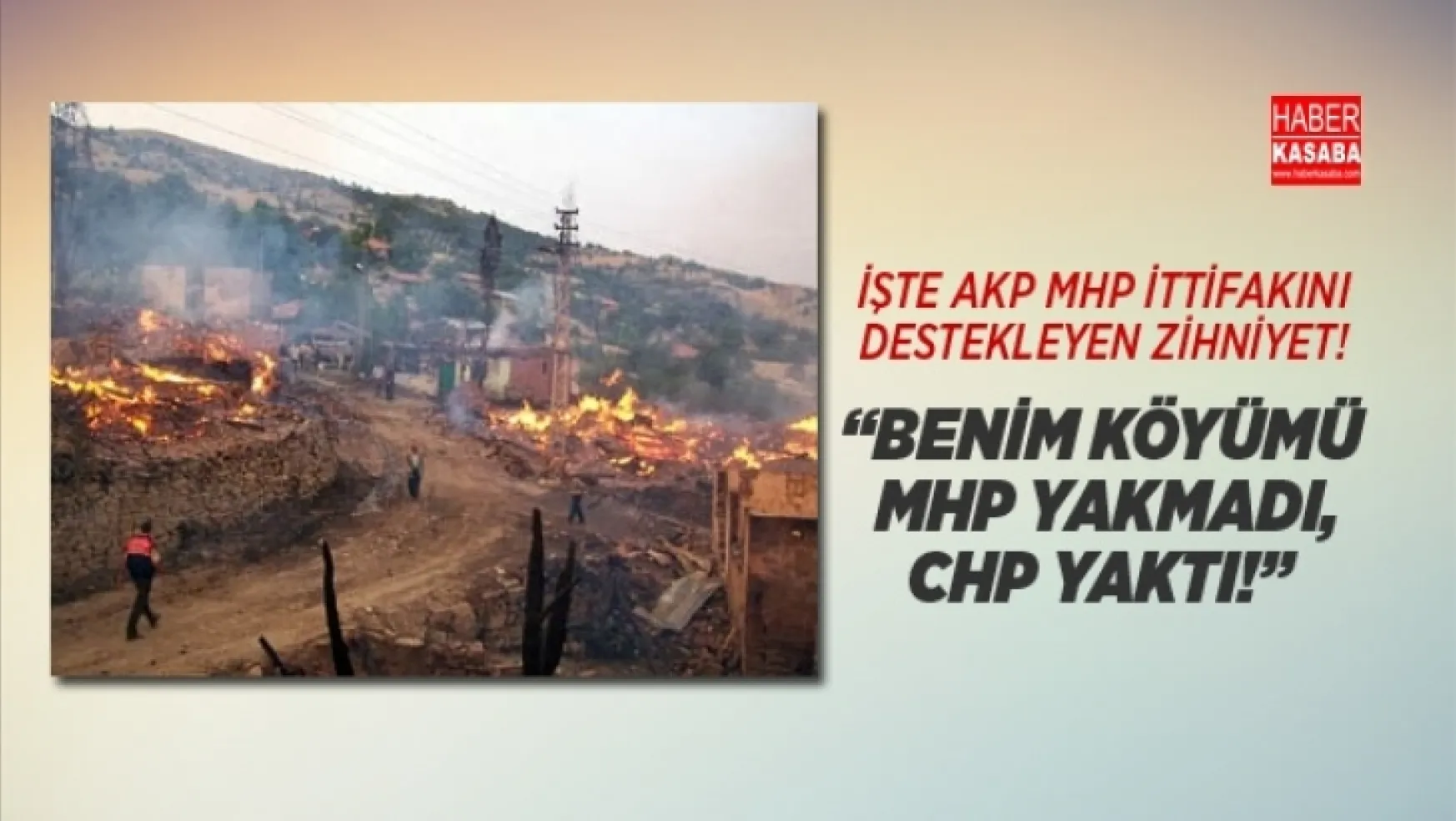 AKP-MHP İttifakını Destekleyen Zihniyet! 'Benim köyümü MHP Yakmadı, CHP Yaktı!'