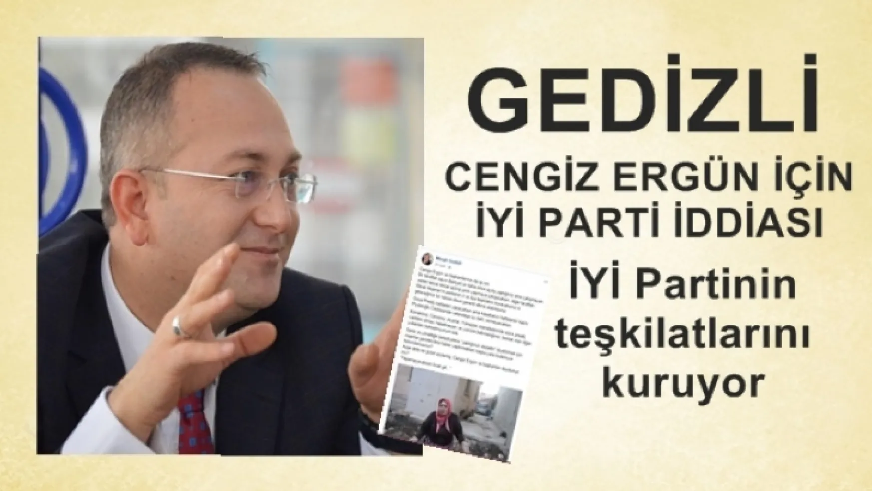 Gedizli'den, Cengiz Ergün için İYİ Parti iddiası!