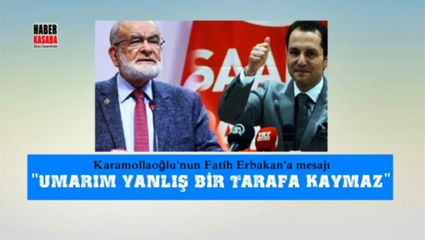 Karamollaoğlu'nun Fatih Erbakan'a mesajı 'Umarım yanlış bir tarafa kaymaz'