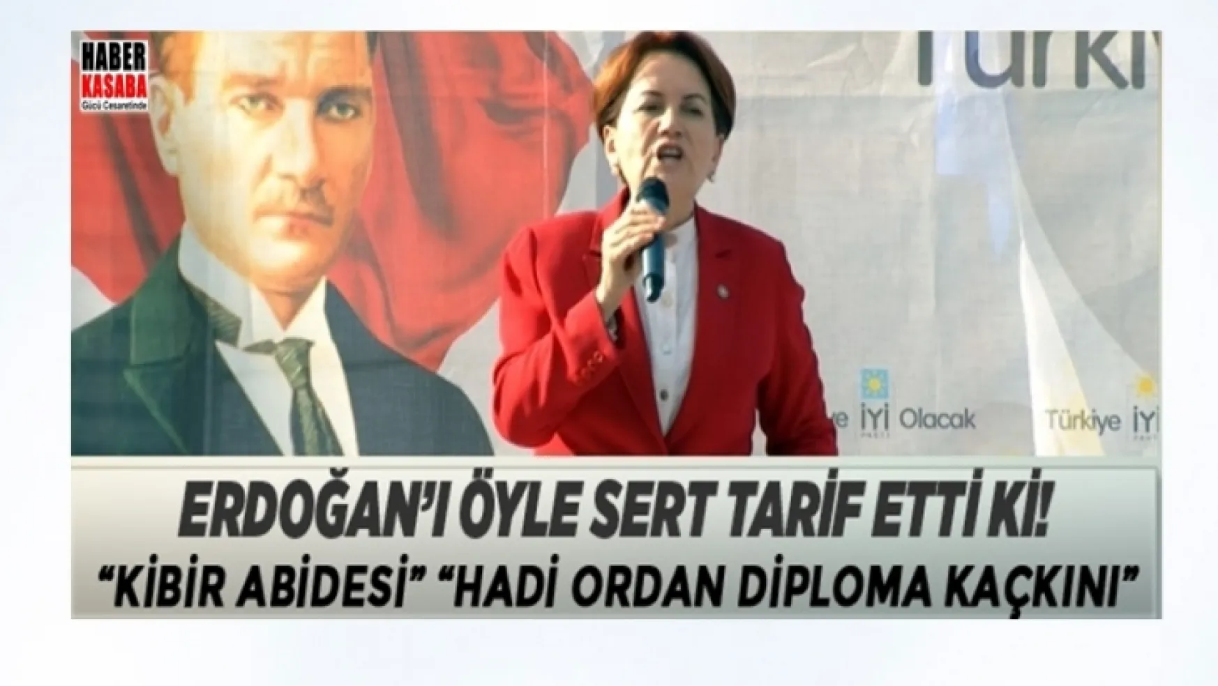 Meral Akşener Kilis'te Erdoğan,  Sizlerin karşısına 3 bin korumayla çıkan, bu kibir abidesi'