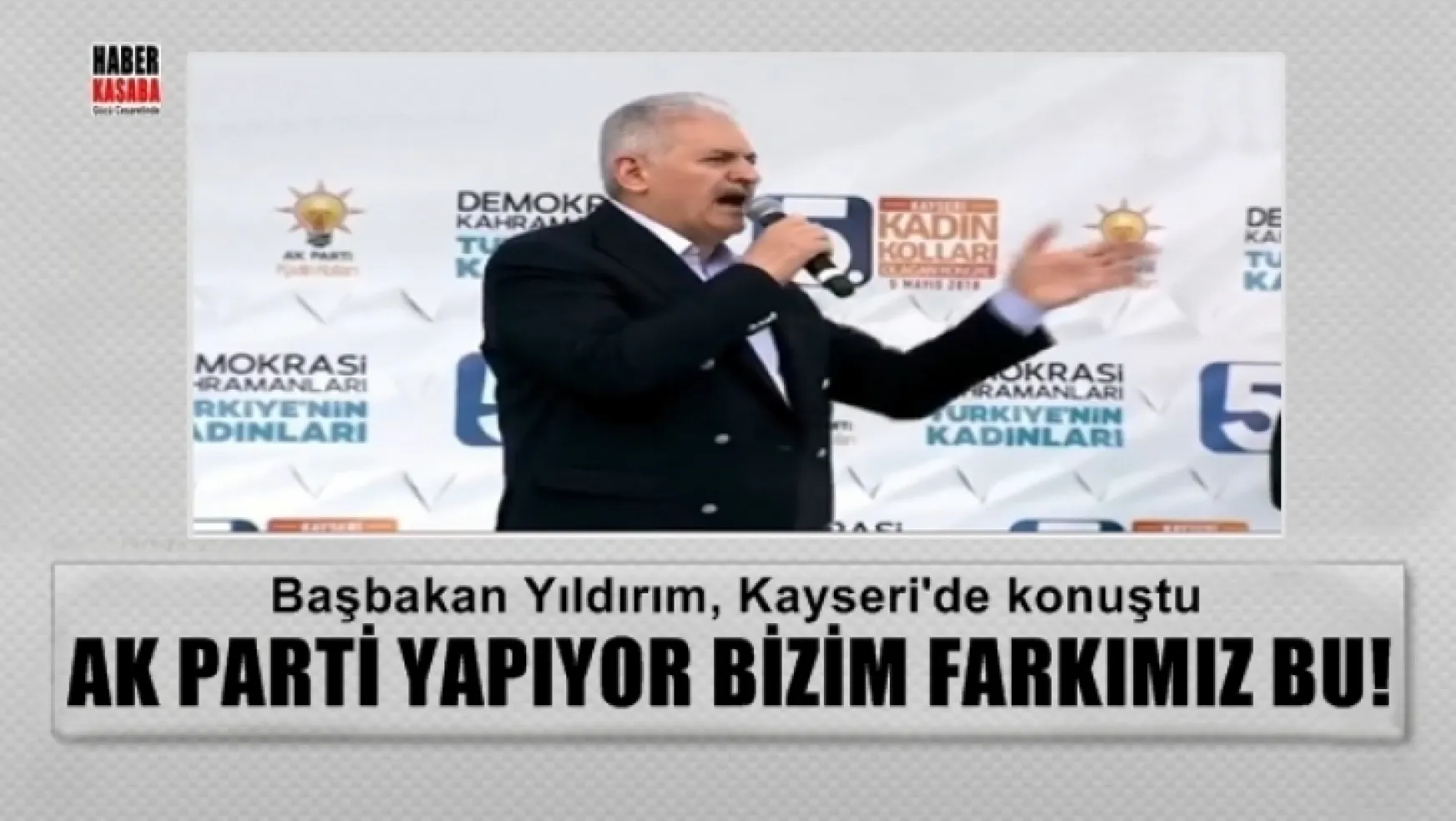 Başbakan Yıldırım, Kayseri'de konuştu