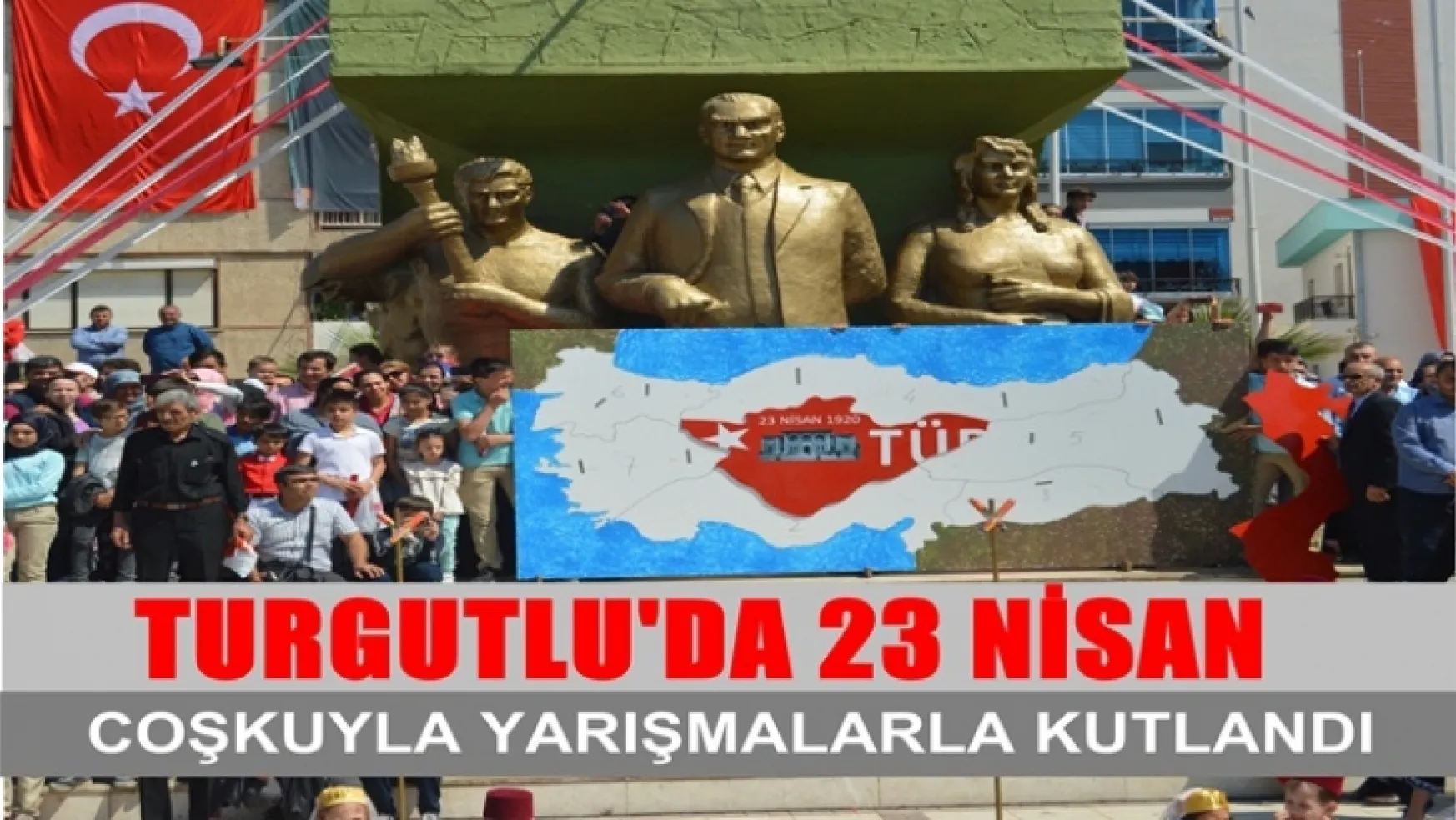 23 Nisan Turgutlu'da Coşkuyla Kutlandı (Video)