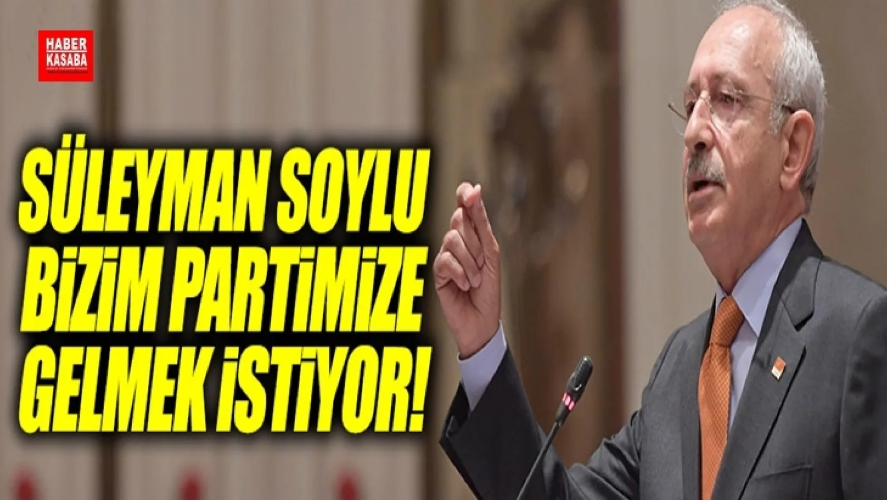 Kılıçdaroğlu 'Süleyman Soylu Bize gelmek istiyor'
