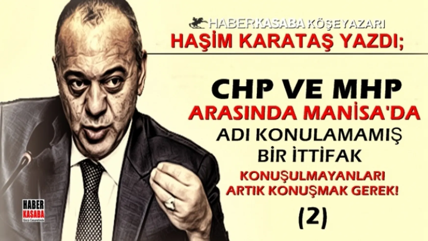 Manisa'da MHP-CHP ve Cengiz Ergün gerçeği!...