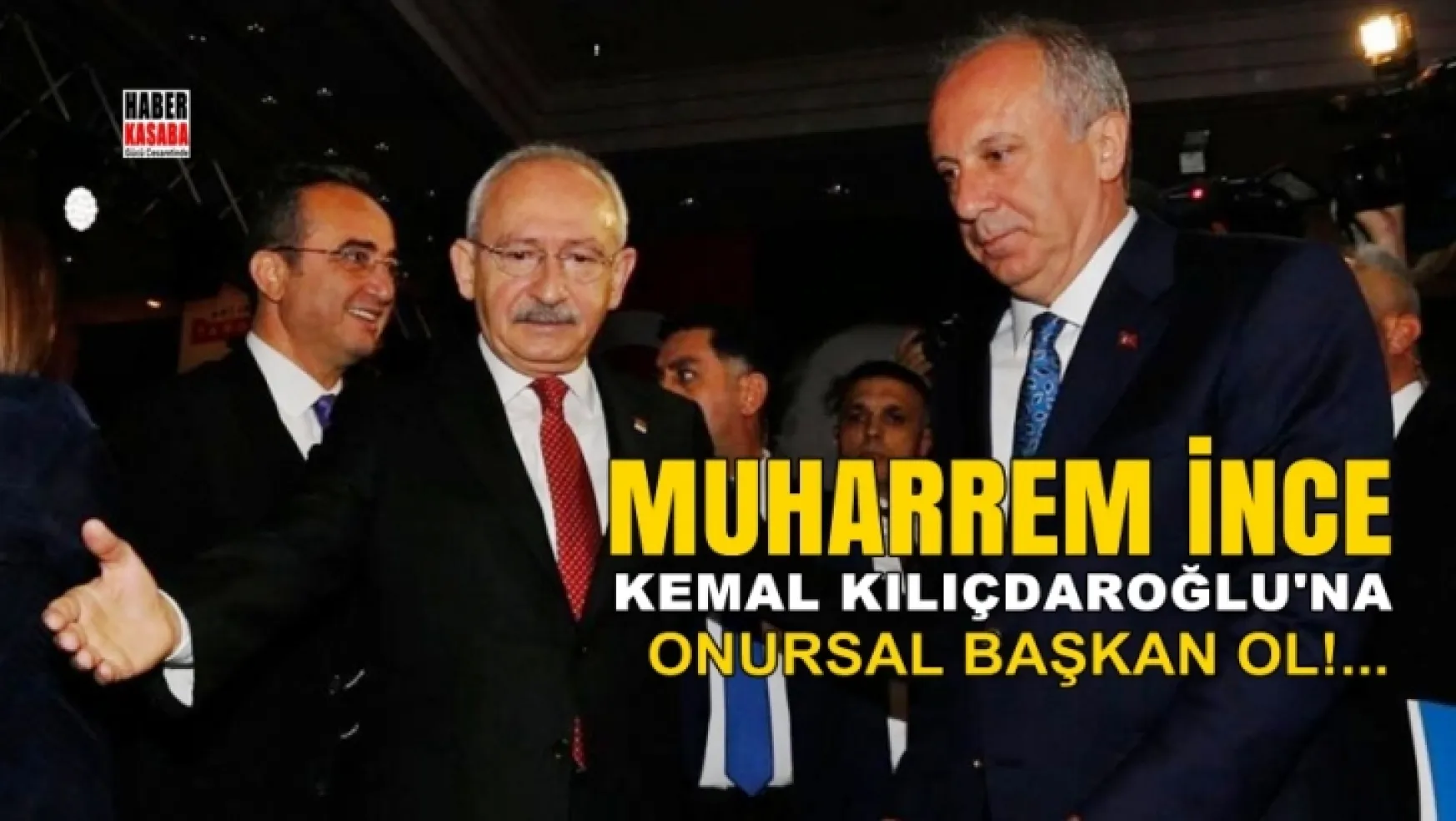 Muharrem İnce Kılıçdaroğlu'na Onursal genel başkan ol