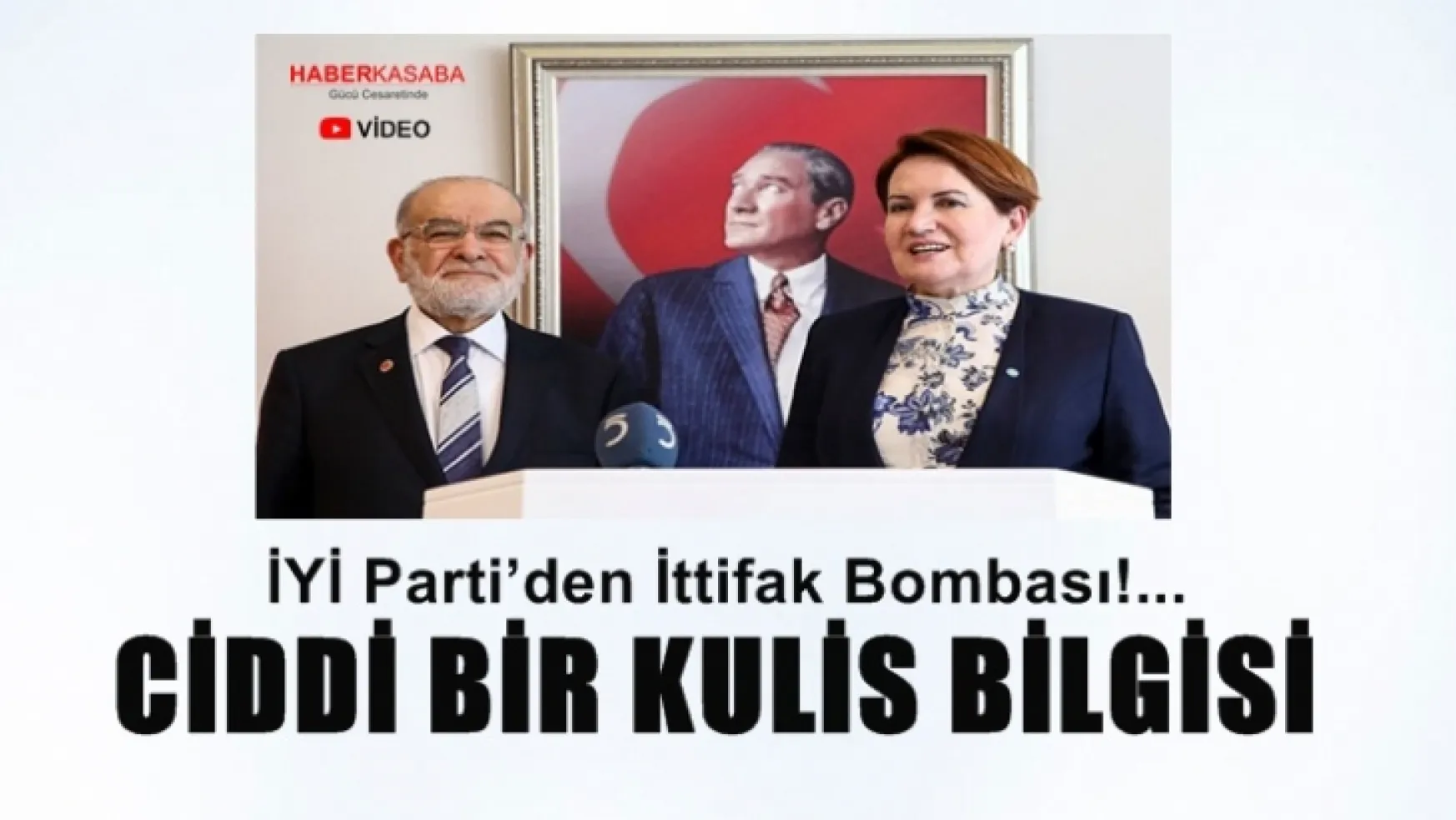 İYİ Parti'nin İttifak Bombası…video