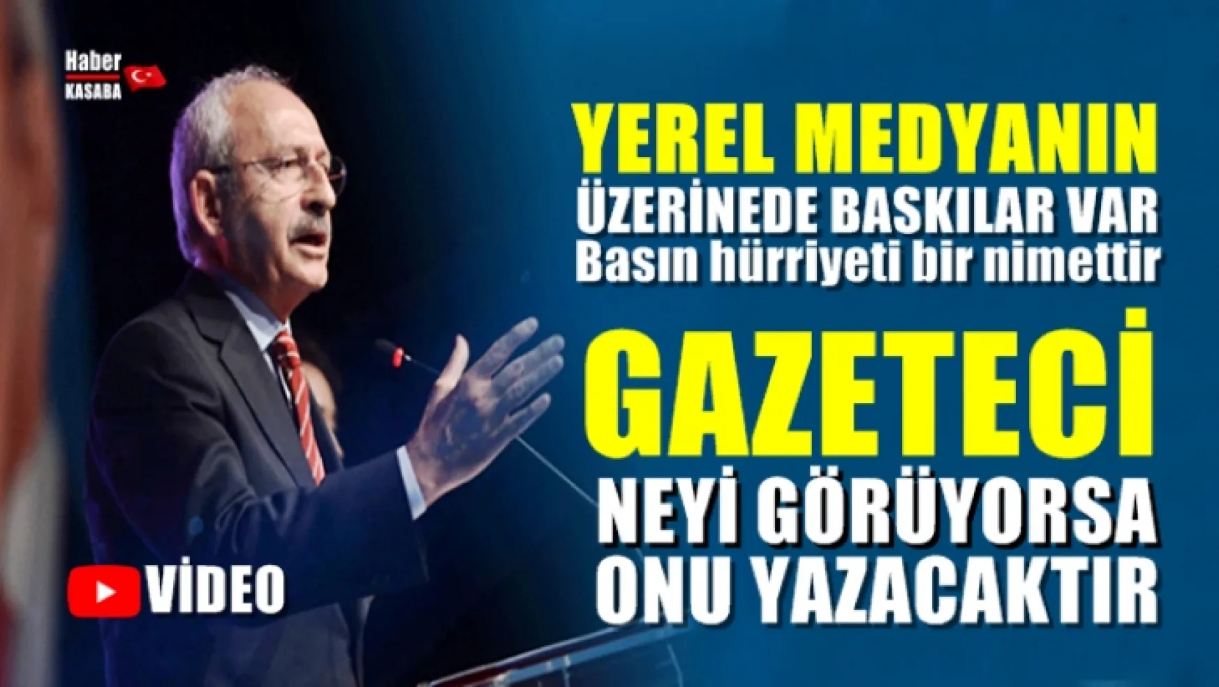 Kılıçdaroğlu,'Gazeteci neyi görüyorsa onu yazacaktır