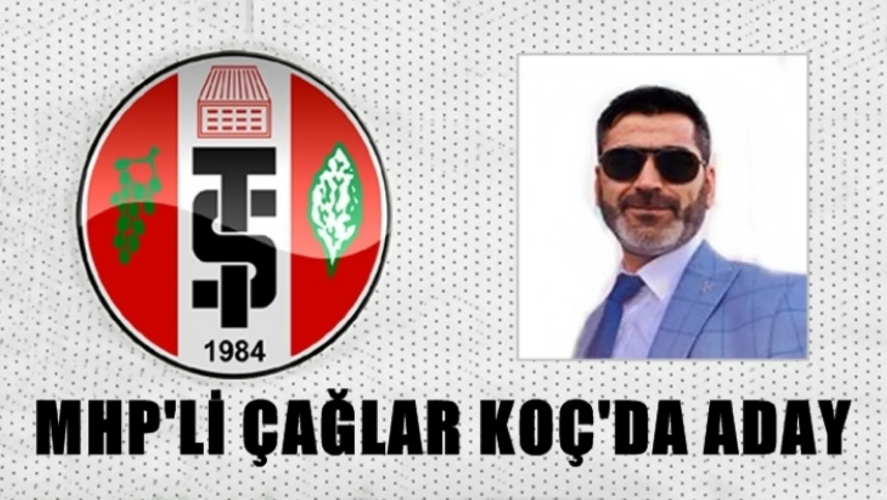 MHP'li Çağlar Koç Turgutluspor Başkanlığına Aday